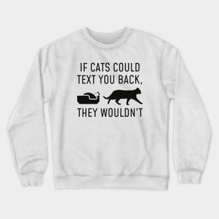 If Cats Could Text Crewneck Sweatshirt